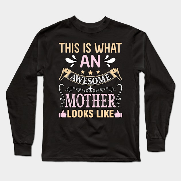 This Is What An Awesome Mother Looks Like Happy To Me Mommy Long Sleeve T-Shirt by DainaMotteut